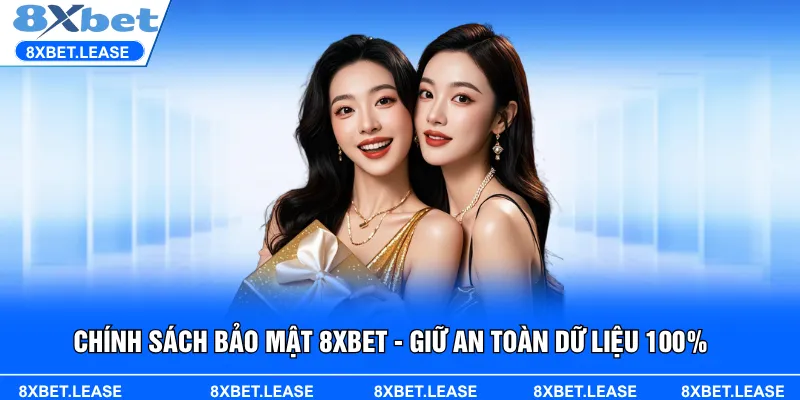 Chính sách bảo mật 8XBET cam kết giữ kín toàn diện thông tin cá nhân