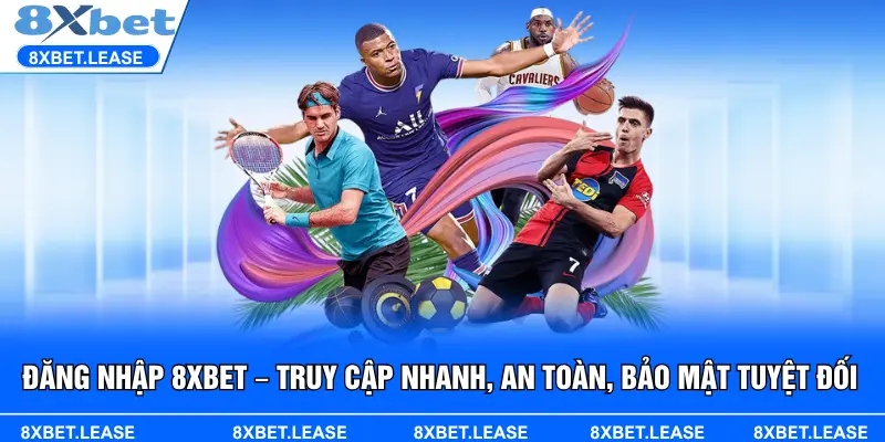 Hướng dẫn đăng nhập 8XBET nhanh chóng