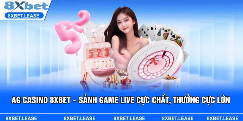 Khám phá AG Casino 8XBET nơi hội tụ game bài đỉnh cao