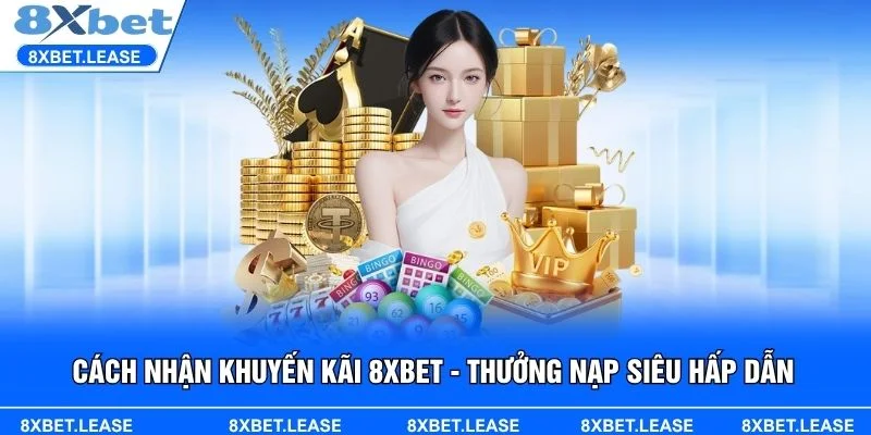 Tìm hiểu cách nhận khuyến mãi 8XBET mới nhất 2025
