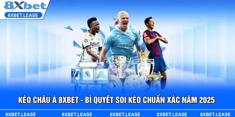 Tìm hiểu kèo châu Á 8XBET cùng cách chơi chi tiết