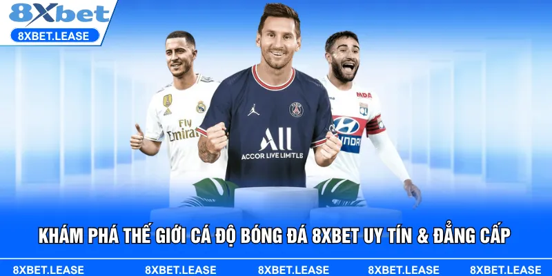 Cá độ bóng đá 8XBET mang đến trải nghiệm giải trí thông minh
