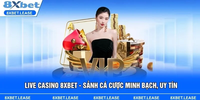 Live Casino 8XBET mang đến sảnh